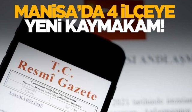 Manisa’da 4 kaymakam ve 1 vali yardımcısının görev yeri değişti!