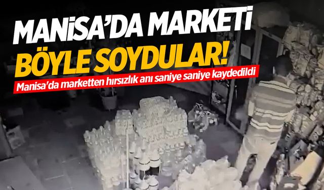 Manisa'da hırsızlık saniye saniye kaydedildi! İşte o anlar...