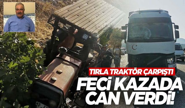 Manisa’da tırla traktör çarpıştı! Traktör sürücüsü can verdi!