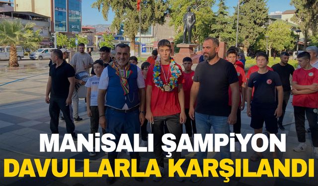 Manisalı genç şampiyona davul zurnalı karşılama