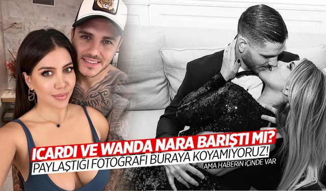 Mauro Icardi ve Wanda Nara Barıştı Mı? Icardi Paylaştı