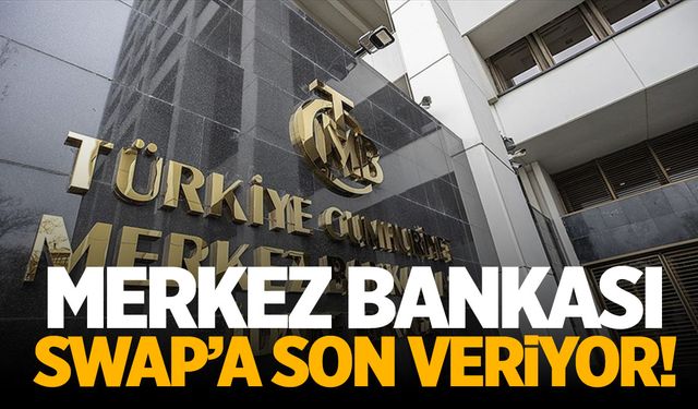 Merkez Bankası Swap’a son veriyor!