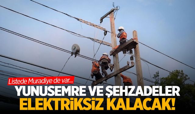 Merkez elektriksiz kalacak! 1 Ağustos 2024 Yunusemre ve Şehzadeler Elektrik Kesintisi Listesi!