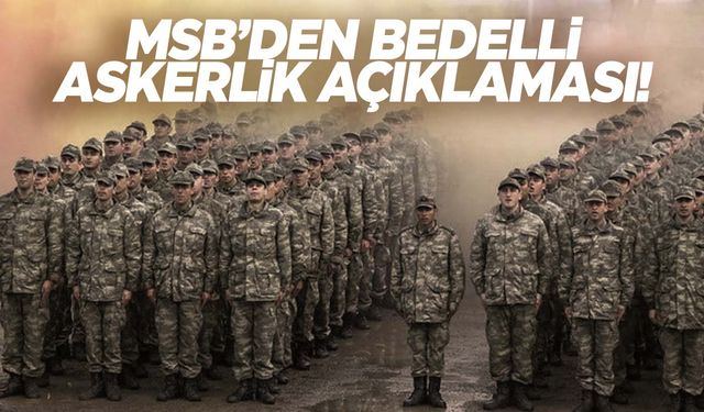 MSB’de bedelli askerlik ücreti açıklaması!