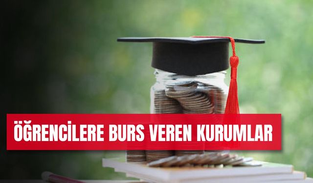 Öğrencilere Burs Veren Kurumlar: Hangi Kuruluşlar Burs İmkanı Sağlıyor?