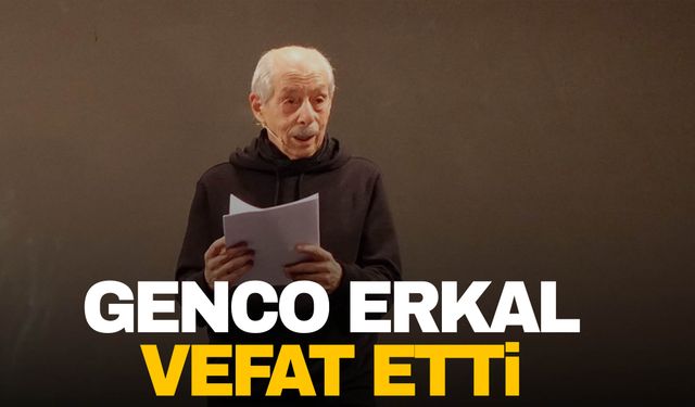 Oyuncu Genco Erkal vefat etti