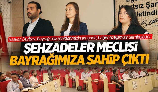 Şehzadeler Meclisi'nden Türk Bayrağı'na el uzatanlara tepki!