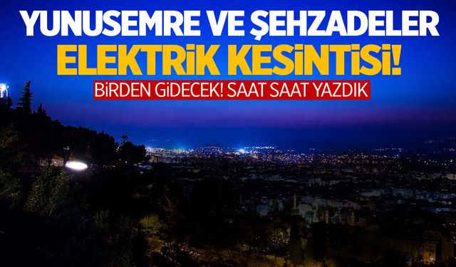 Dikkat! 30 Temmuz 2024 Yunusemre ve Şehzadeler Elektrik Kesintisi Yapılacak!