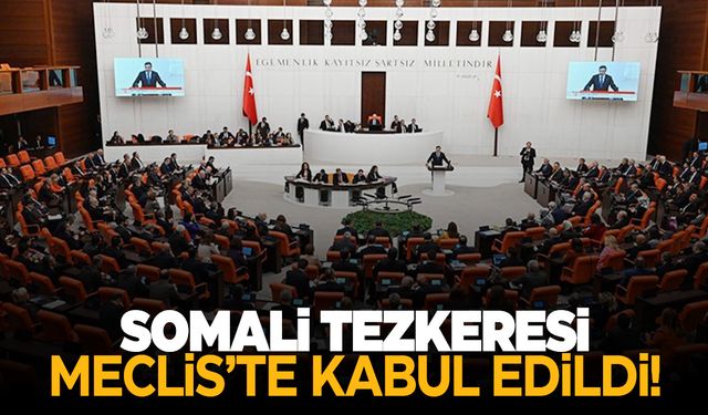 TBMM’de kabul edildi… TSK 2 yıl Somali’de