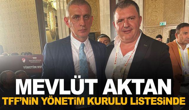 Manisa FK Başkanı Mevlüt Aktan TFF’nin yönetim kurulu listesinde