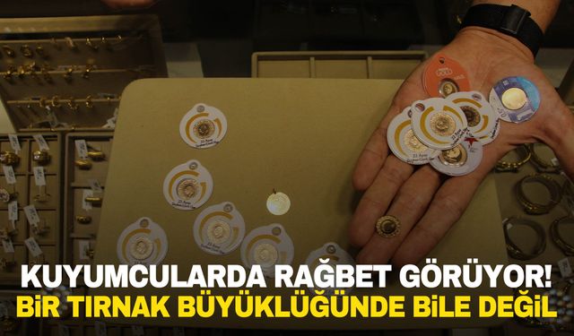 Tırnak büyüklüğünde bile değil… Bu altın rağbet gösteriyor…