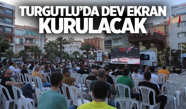 Turgutlu'da dev ekran kurulacak