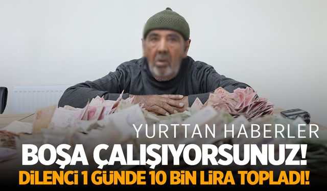 Türkiye'de 1 dilenci 1 günde 10 bin lira para topladı