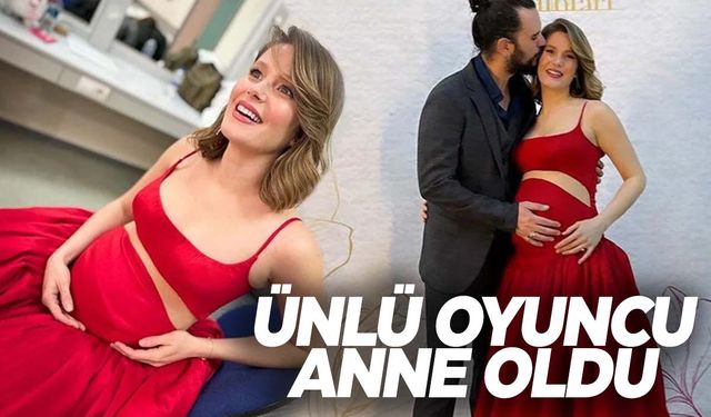 Ünlü oyuncu Burcu Biricik anne oldu