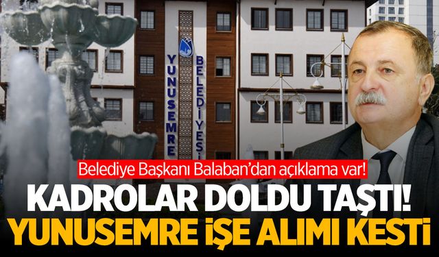 Yunusemre Belediyesi işe alımı kesti! Tüm birimler ‘fazlasıyla’ doldu!