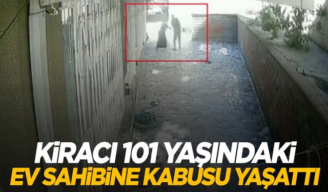 101 yaşındaki kadına kiracı kabusu!