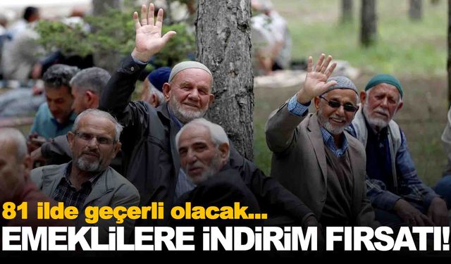 16 milyon emekliye büyük indirim fırsatları: 81 ilde geçerli olacak