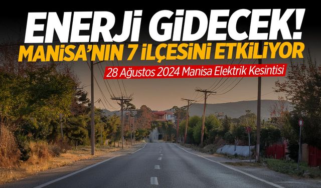 Enerji Gidecek… Manisa’nın 7 İlçesini Etkiliyor | 28 Ağustos 2024 Manisa Elektrik Kesintisi