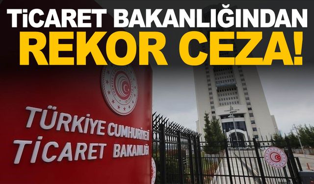 Ticaret Bakanlığından gurbetçiye fahiş fiyat uygulamasına rekor ceza!