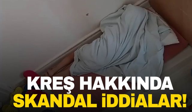 Adıyaman'da kreş hakkında skandal iddialar