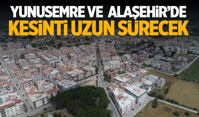 Çok uzun sürecek | 9 Ağustos 2024 Cuma Alaşehir ve Yunusemre Elektrik Kesintisi