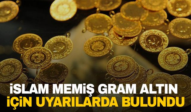 İslam Memiş gram altın için uyardı!