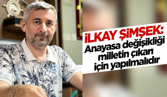 Anayasa değişikliği milletin çıkarı için yapılmalıdır!