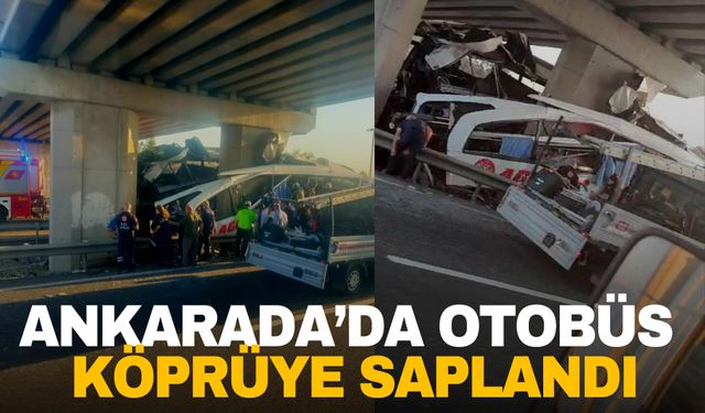 Ankara’da otobüs köprüye saplandı! Ölü ve yaralılar var