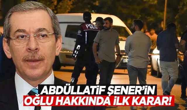 Anneannesini öldürmüştü… Abdüllatif Şener’in oğlu hakkında ilk karar çıktı!