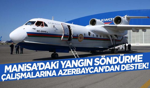 Azerbaycan’dan Manisa’ya yardım geldi! Yangına müdahale etti!