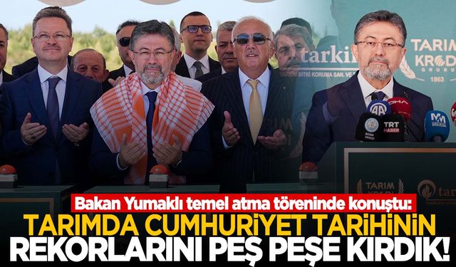 Bakan Yumaklı: Tarımda cumhuriyet tarihinin rekorlarını peş peşe kırdık