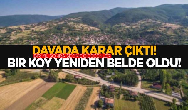 Bir köy 12 yıl sonra yeniden belde oldu!