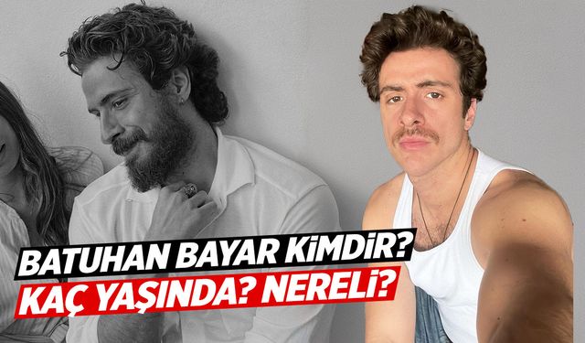 Batuhan Bayar Kimdir? Kaç Yaşında? Boyu Kaç? Sevgilisi Kim?