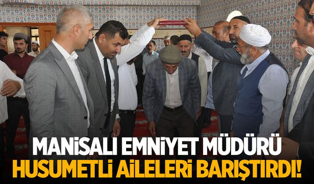 Manisalı Emniyet Müdürü Muş’ta Husumetli Aileleri Barıştırdı!