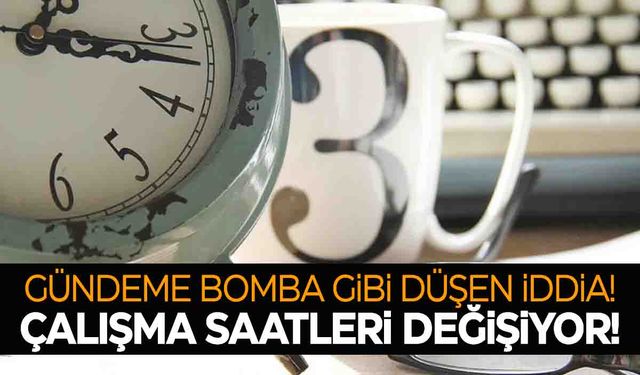 Bomba iddia! Kamu ve özel sektörde mesai saatleri düşüyor!