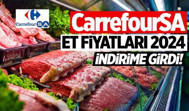 İndirime Girdi! CarrefourSA Et Fiyatları 2024: Kıyma, Kuşbaşı, Pirzola Etin Kilosu Ne Kadar?