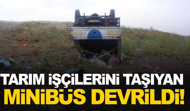 Çorum'da tarım işçilerini taşıyan minibüs devrildi: 13 yaralı