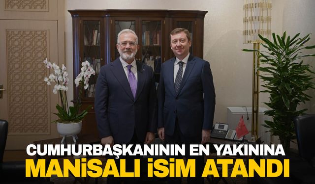 Cumhurbaşkanının en yakınına Manisalı isim