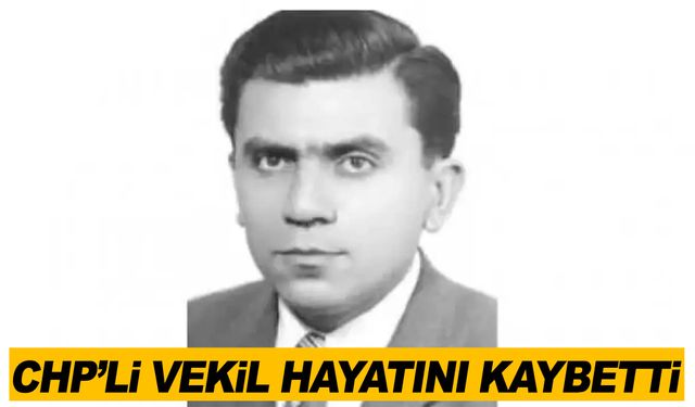 Eski CHP’li vekil hayatını kaybetti