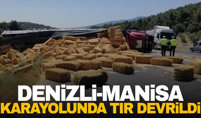 Denizli-Manisa karayolunda tır devrildi!