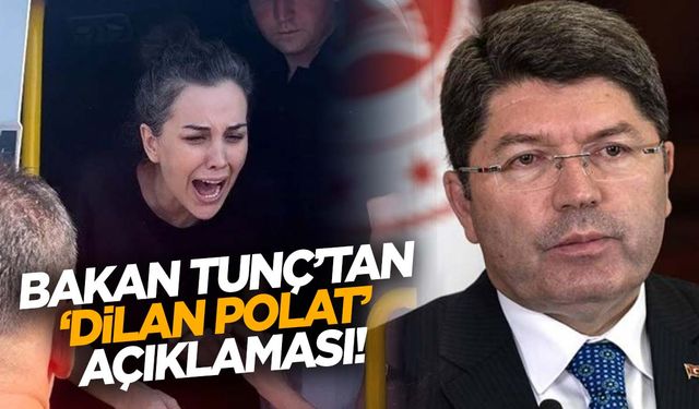 ‘Dilan Polat nasıl tahliye oldu?’ sorusuna Bakan Tunç’tan yanıt!