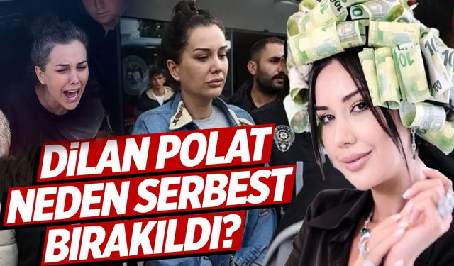 Dilan Polat neden serbest bırakıldı?