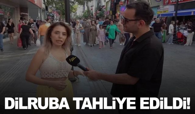 Dilruba tahliye edildi!