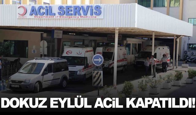 Dokuz Eylül Acil kapatıldı! Sadece durumu ciddi hastalara hizmet veriyor