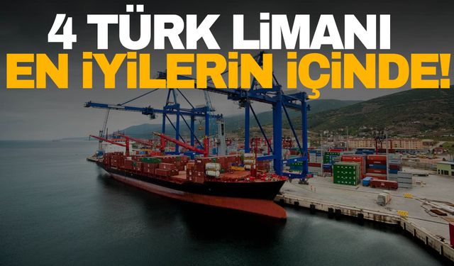 Dünyanın en iyi limanlarının arasına 4 Türk limanı girdi!