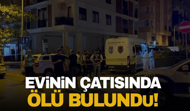 Ege’de 2 gündür kayıp olarak aranıyordu! Evinin çatısında ölü bulundu