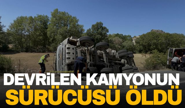 Ege’de devrilen kamyonun sürücüsü öldü