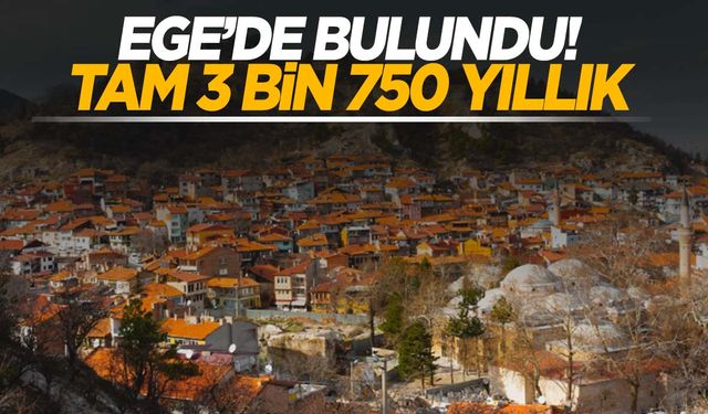 Ege’nin o ilinde bulundu… Tam 3 bin 750 yıllık!