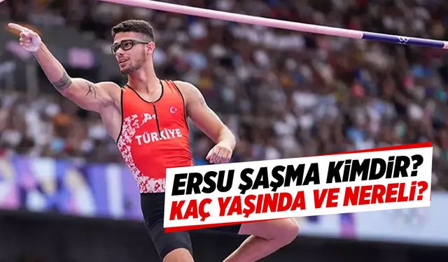 Ersu Şaşma Kimdir? Nereli? Kaç Yaşında?