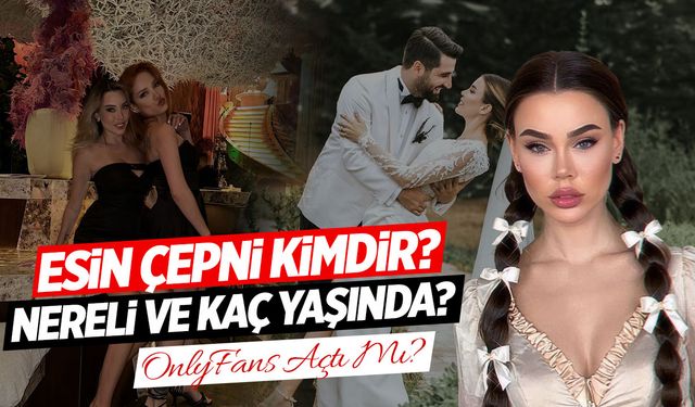 Esin Çepni Kimdir? Nereli ve Kaç Yaşında? Esin Çepni OnlyFans Mı Açtı?